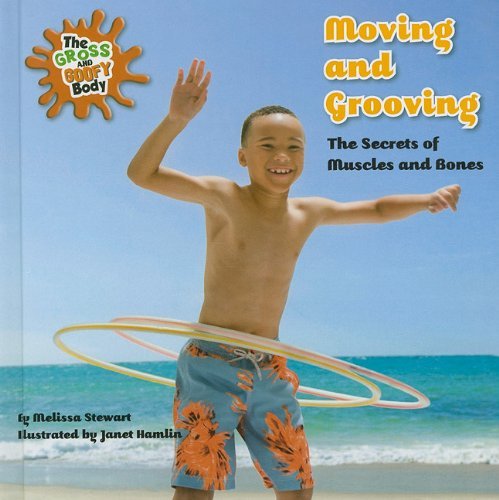 Cover for Melissa Stewart · Moving and Grooving: the Secrets of Muscles and Bones (The Gross and Goofy Body) (Innbunden bok) (2011)