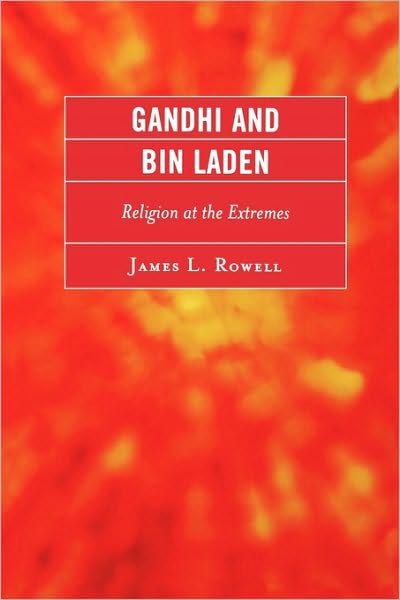 Cover for James L. Rowell · Gandhi and Bin Laden: Religion at the Extremes (Paperback Book) (2009)