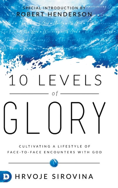 Cover for Hrvoje Sirovina · 10 Levels of Glory: Cultivating a Lifestyle of Face-to-Face Encounters with God (Hardcover Book) (2021)
