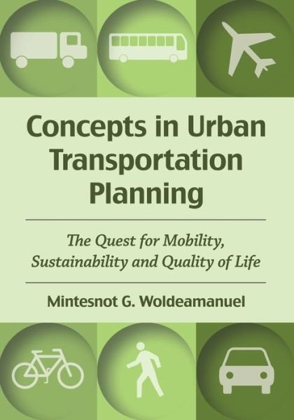 Cover for Mintesnot G. Woldeamanuel · Concepts in Urban Transportation Planning: The Quest for Mobility, Sustainability and Quality of Life (Paperback Bog) (2016)
