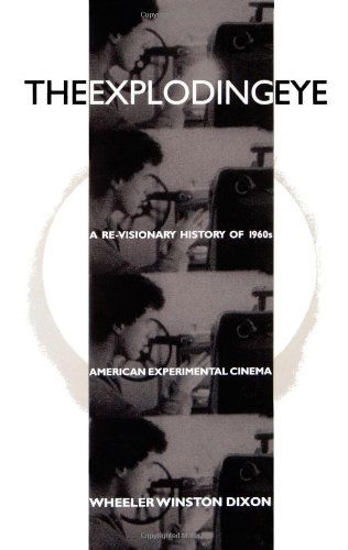 Cover for Wheeler Winston Dixon · The Exploding Eye: A Re-Visionary History of 1960s American Experimental Cinema - SUNY series, Cultural Studies in Cinema / Video (Paperback Book) (1997)