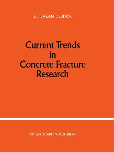Cover for Zdenek P Bazant · Current Trends in Concrete Fracture Research (Gebundenes Buch) [Reprinted from `INTERNATIONAL JOURNAL OF FRACTURE' edition] (1991)