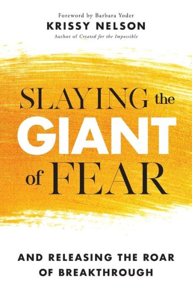 Cover for Krissy Nelson · Slaying the Giant of Fear – And Releasing the Roar of Breakthrough (Paperback Book) (2020)