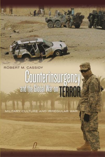 Cover for Robert M. Cassidy · Counterinsurgency and the Global War on Terror: Military Culture and Irregular War (Paperback Book) (2008)