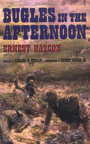 Bugles in the Afternoon - Ernest Haycox - Books - University of Oklahoma Press - 9780806135663 - October 30, 2003