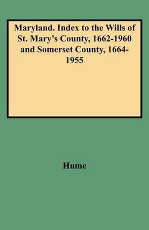 Cover for Hume · Maryland. Index to the Wills of St. Mary's County, 1662-1960 and Somerset County, 1664-1955 (American Index Library, Maryland) (Paperback Book) (2009)