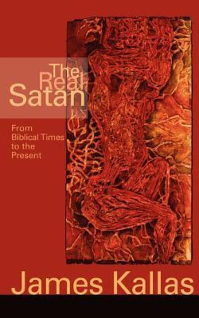 The Real Satan: From Biblical Times to the Present - James Kallas - Books - Augsburg Fortress - 9780806614663 - 1975