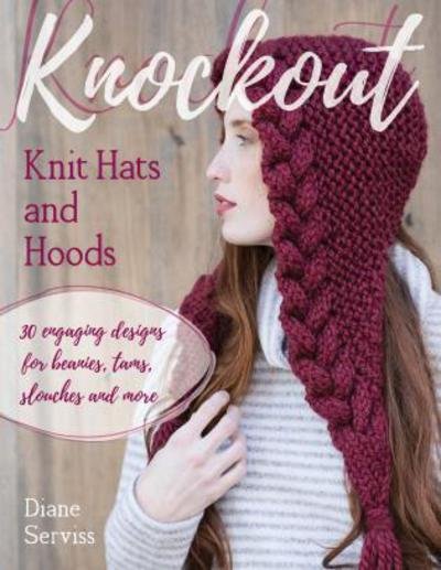 Cover for Diane Serviss · Knockout Knit Hats and Hoods: 30 Engaging Designs for Beanies, Tams, Slouches, and More (Taschenbuch) (2018)