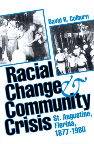 Cover for David R. Colburn · Racial Change and Community Crisis: St.Augustine, Florida, 1877-1980 - A Florida Sand Dollar Book (Paperback Book) (1991)