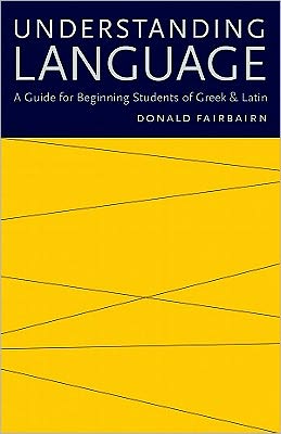 Cover for Donald Fairbairn · Understanding Language: A Guide for Beginning Students of Greek and Latin (Paperback Book) (2011)