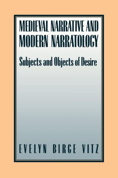 Cover for Evelyn Birge Vitz · Medieval Narratives and Modern Narratology: Subjects and Objects of Desire - French Culture &amp; Civilization (Paperback Book) (1992)