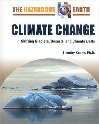 Cover for Timothy Kusky · Climate Change: Shifting Glaciers, Deserts, and Climate Belts - Hazardous Earth (Hardcover Book) (2008)