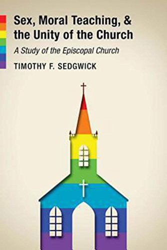 Cover for Timothy F. Sedgwick · Sex, Moral Teaching, and the Unity of the Church: a Study of the Episcopal Church (Paperback Book) (2014)