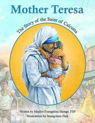 Mother Teresa Story - Marlyn Monge - Books - Pauline Books & Media - 9780819849663 - February 1, 2018