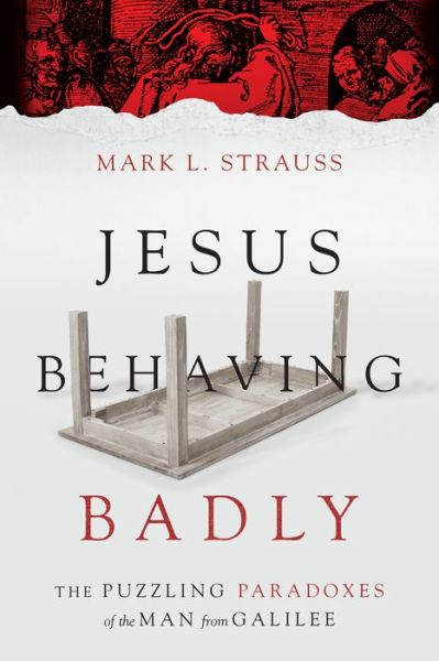 Cover for Mark L. Strauss · Jesus Behaving Badly – The Puzzling Paradoxes of the Man from Galilee (Paperback Book) (2015)