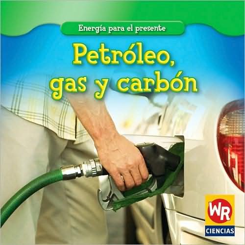 Cover for Tea Benduhn · Petroleo, Gas Y Carbon / Oil, Gas, and Coal (Energia Para El Presente / Energy for Today) (Spanish Edition) (Paperback Bog) [Spanish edition] (2008)