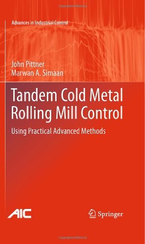 Cover for John Pittner · Tandem Cold Metal Rolling Mill Control: Using Practical Advanced Methods - Advances in Industrial Control (Inbunden Bok) (2010)