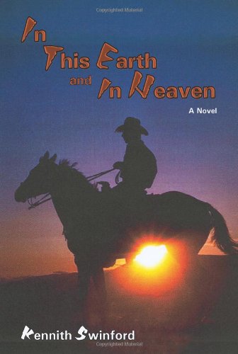 Cover for Kennith Swinford · In This Earth and in Heaven, a Novel of the American West (Paperback Book) (2010)