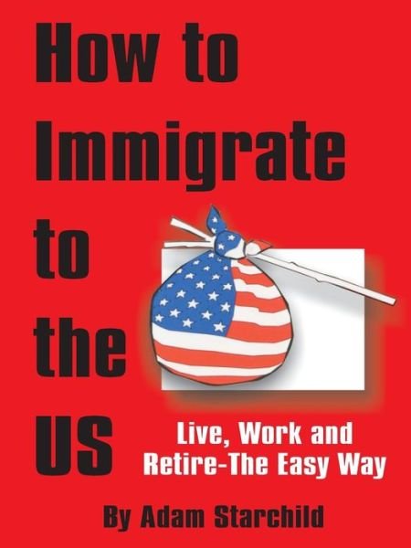 Cover for Adam Starchild · How to Immigrate to the US (Paperback Book) (2001)