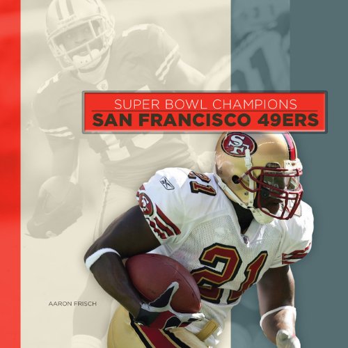 Super Bowl Champions: San Francisco 49ers - Aaron Frisch - Bücher - Creative Paperbacks - 9780898129663 - 1. August 2014