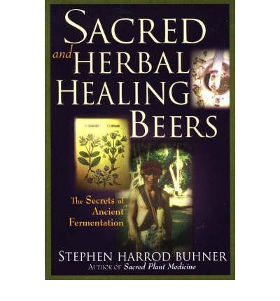 Cover for Stephen Harrod Buhner · Sacred and Herbal Healing Beers: The Secrets of Ancient Fermentation (Paperback Book) (1998)