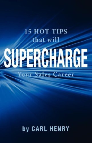 15 Hot Tips That Will Supercharge Your Sales Career - Carl Henry - Livros - Henry Associates - 9780965762663 - 2008