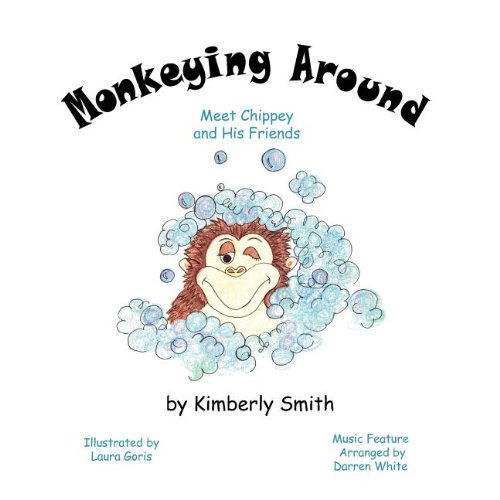 Cover for Kimberly Smith · Monkeying Around: Meet Chippey and His Friends (Paperback Book) (2012)