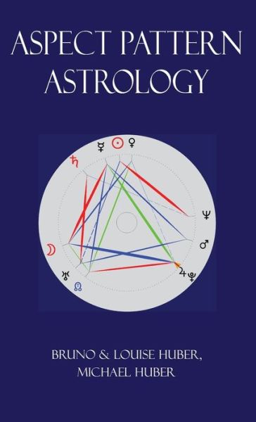 Cover for Louise Huber · Aspect Pattern Astrology: A New Holistic Horoscope Interpretation Method (Gebundenes Buch) [2nd Colour Illustrations edition] (2019)