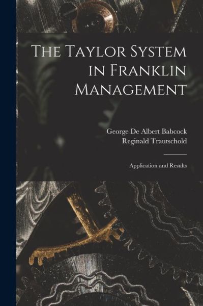 Cover for Reginald Trautschold · The Taylor System in Franklin Management [microform] (Paperback Book) (2021)