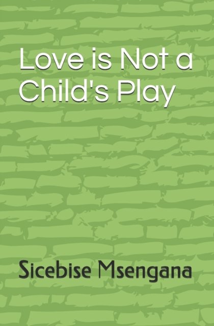 Cover for Sicebise Msengana · Love is Not a Child's Play (Pocketbok) (2019)