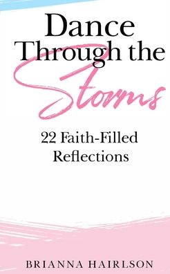 Cover for Brianna Hairlson · Dance Through the Storms: 22 Faith-Filled Reflections (Paperback Book) (2020)