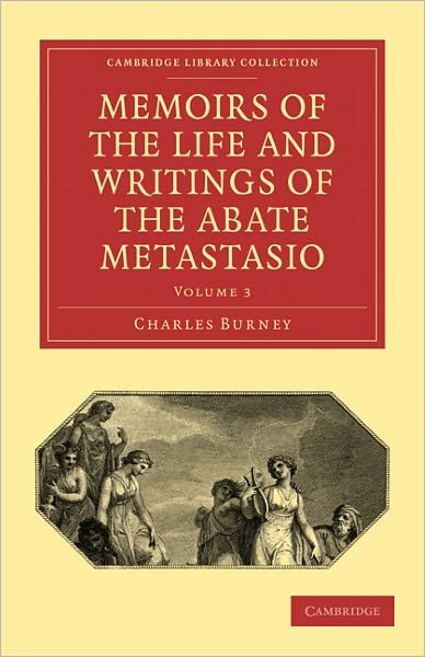 Cover for Charles Burney · Memoirs of the Life and Writings of the Abate Metastasio: In which are Incorporated, Translations of his Principal Letters - Cambridge Library Collection - Music (Taschenbuch) (2010)