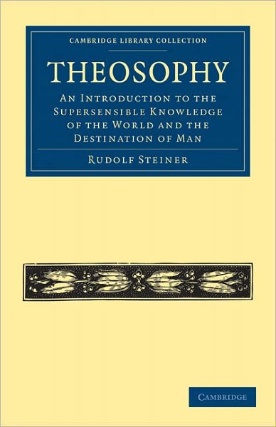 Theosophy: An Introduction to the Supersensible Knowledge of the World and the Destination of Man - Cambridge Library Collection - Spiritualism and Esoteric Knowledge - Rudolf Steiner - Książki - Cambridge University Press - 9781108072663 - 2 czerwca 2011