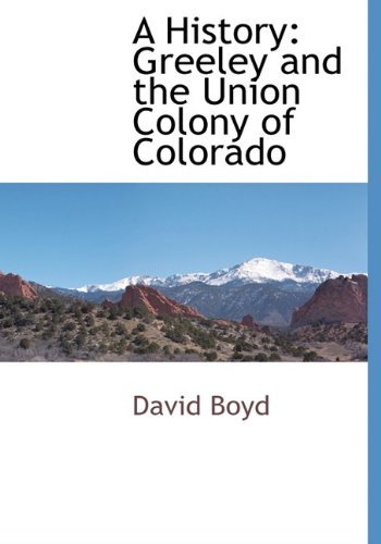 Cover for David Boyd · A History: Greeley and the Union Colony of Colorado (Hardcover Book) [French edition] (2009)