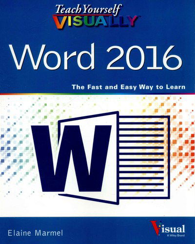 Teach Yourself VISUALLY Word 2016 - Teach Yourself VISUALLY (Tech) - Elaine Marmel - Books - John Wiley & Sons Inc - 9781119074663 - November 2, 2015