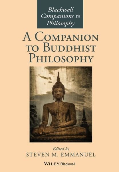 A Companion to Buddhist Philosophy - Blackwell Companions to Philosophy - SM Emmanuel - Bøger - John Wiley and Sons Ltd - 9781119144663 - 13. november 2015