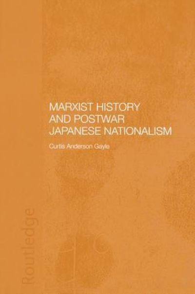 Cover for Curtis Anderson Gayle · Marxist History and Postwar Japanese Nationalism (Paperback Book) (2015)