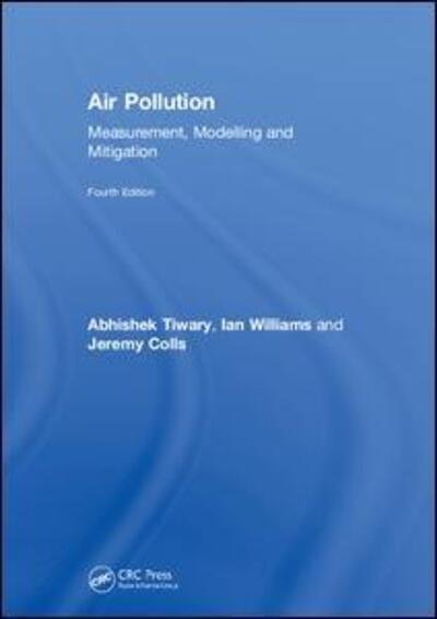 Cover for Tiwary, Abhishek (Northumbria University, UK) · Air Pollution: Measurement, Modelling and Mitigation, Fourth Edition (Gebundenes Buch) (2018)
