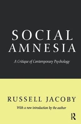 Cover for Russell Jacoby · Social Amnesia: A Critique of Contemporary Psychology (Hardcover Book) (2018)