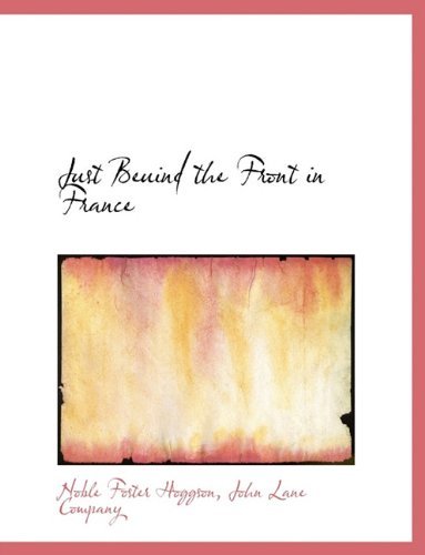 Cover for Noble Foster Hoggson · Just Beuind the Front in France (Hardcover Book) (2010)