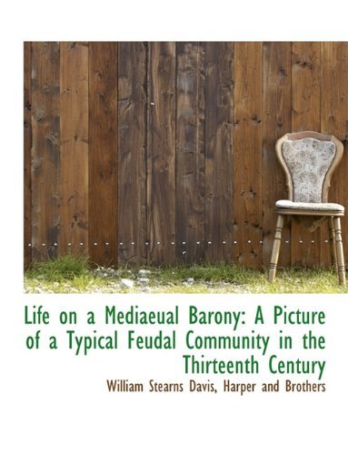 Cover for William Stearns Davis · Life on a Mediaeual Barony: a Picture of a Typical Feudal Community in the Thirteenth Century (Paperback Book) (2010)