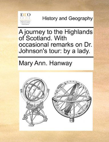 Cover for Mary Ann. Hanway · A Journey to the Highlands of Scotland. with Occasional Remarks on Dr. Johnson's Tour: by a Lady. (Paperback Book) (2010)