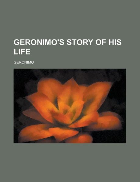 Geronimo's Story of His Life - Geronimo - Książki - Rarebooksclub.com - 9781153621663 - 24 sierpnia 2012