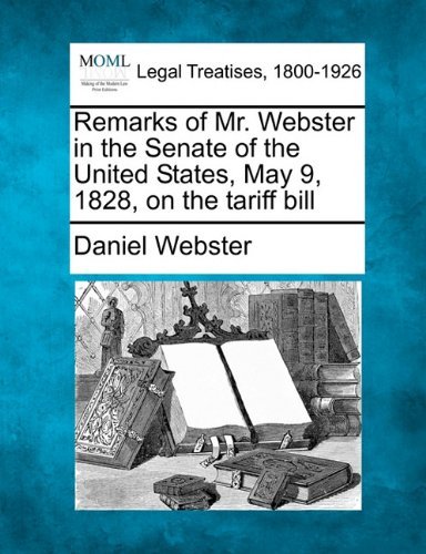 Cover for Daniel Webster · Remarks of Mr. Webster in the Senate of the United States, May 9, 1828, on the Tariff Bill (Pocketbok) (2010)
