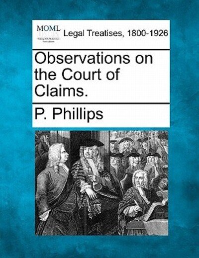 Cover for P Phillips · Observations on the Court of Claims. (Paperback Book) (2010)