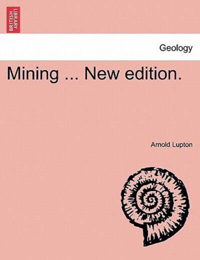 Cover for Arnold Lupton · Mining ... New Edition. (Paperback Book) (2011)