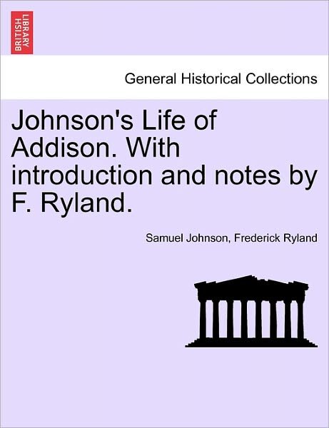 Cover for Samuel Johnson · Johnson's Life of Addison. with Introduction and Notes by F. Ryland. (Taschenbuch) (2011)