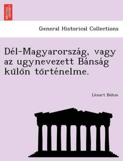 Cover for Le Nart Bo Hm · De L-magyarorsza G, Vagy Az Ugynevezett Ba Nsa G Ku Lo N to Rte Nelme. (Paperback Book) (2012)