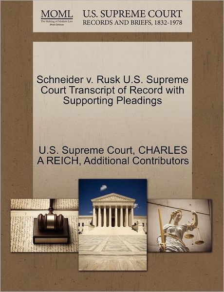 Cover for Charles a Reich · Schneider V. Rusk U.s. Supreme Court Transcript of Record with Supporting Pleadings (Paperback Book) (2011)