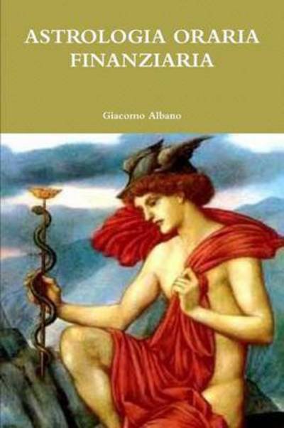 Cover for Giacomo Albano · Astrologia Oraria Finanziaria (Paperback Bog) (2015)
